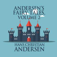 Andersens Fairy Tales, Volume 2 Audiobook, by Hans Christian Andersen
