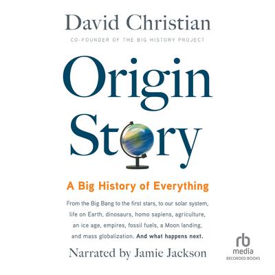 Origin Story: A Big History of Everything Audiobook, by David Christian