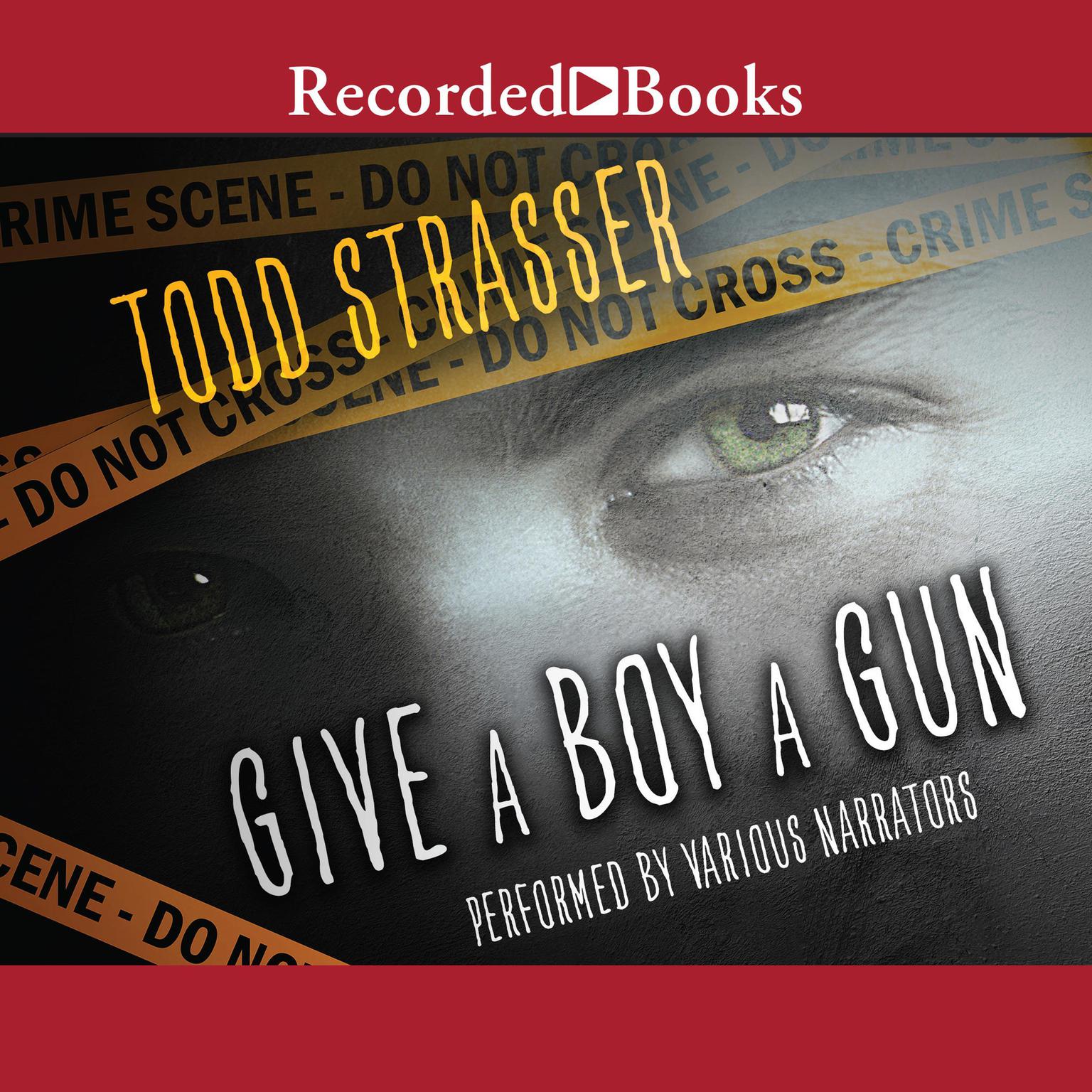 Give a Boy a Gun Audiobook, by Todd Strasser