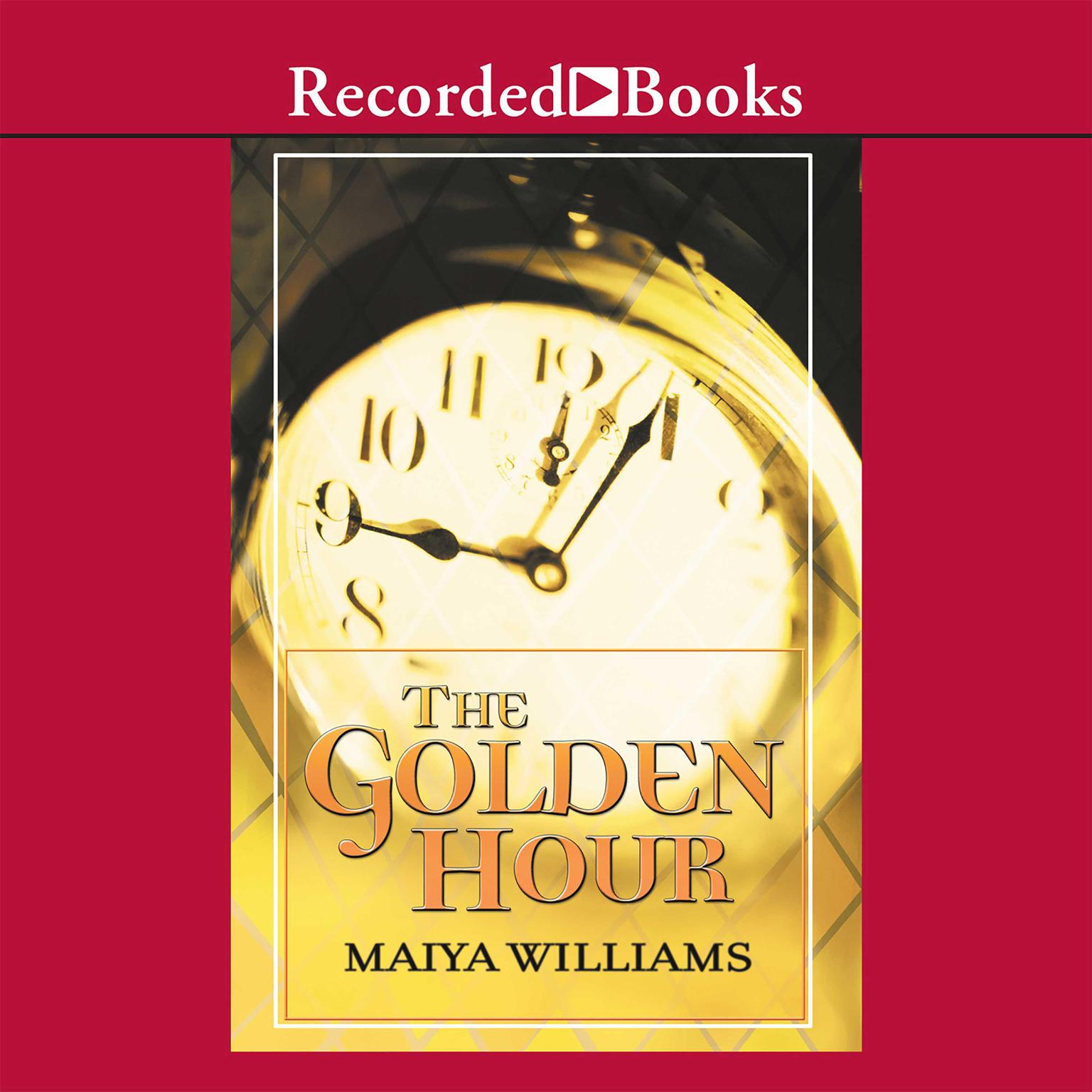 The Golden Hour Audiobook, by Maiya Williams