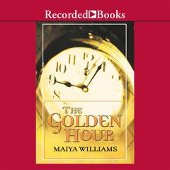 The Golden Hour Audiobook, by Maiya Williams