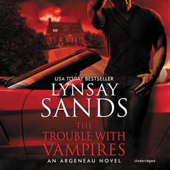 The Trouble With Vampires: An Argeneau Novel Audiobook, by Lynsay Sands