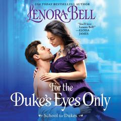 For the Dukes Eyes Only: School for Dukes Audiobook, by Lenora Bell