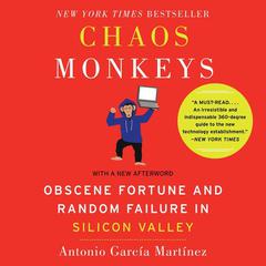 Chaos Monkeys Revised Edition: Obscene Fortune and Random Failure in Silicon Valley Audiobook, by Antonio  García Martínez