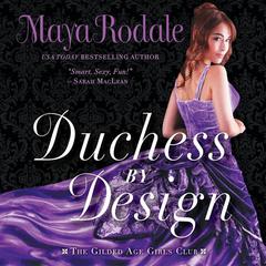 Duchess by Design: The Gilded Age Girls Club Audiobook, by Maya Rodale
