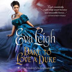 Dare to Love a Duke: The London Underground Audiobook, by Eva Leigh