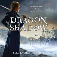Dragonshadow: A Heartstone Novel Audiobook, by Elle Katharine White