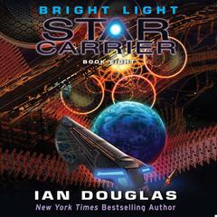 Bright Light: Star Carrier: Book Eight Audiobook, by Ian Douglas