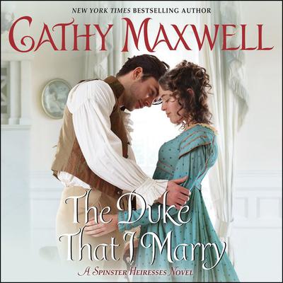 The Duke That I Marry: A Spinster Heiresses Novel Audiobook, by 