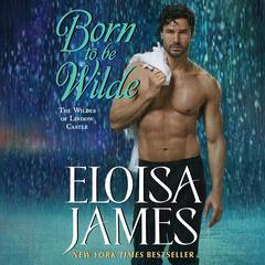 Born to Be Wilde: The Wildes of Lindow Castle Audiobook, by Eloisa James