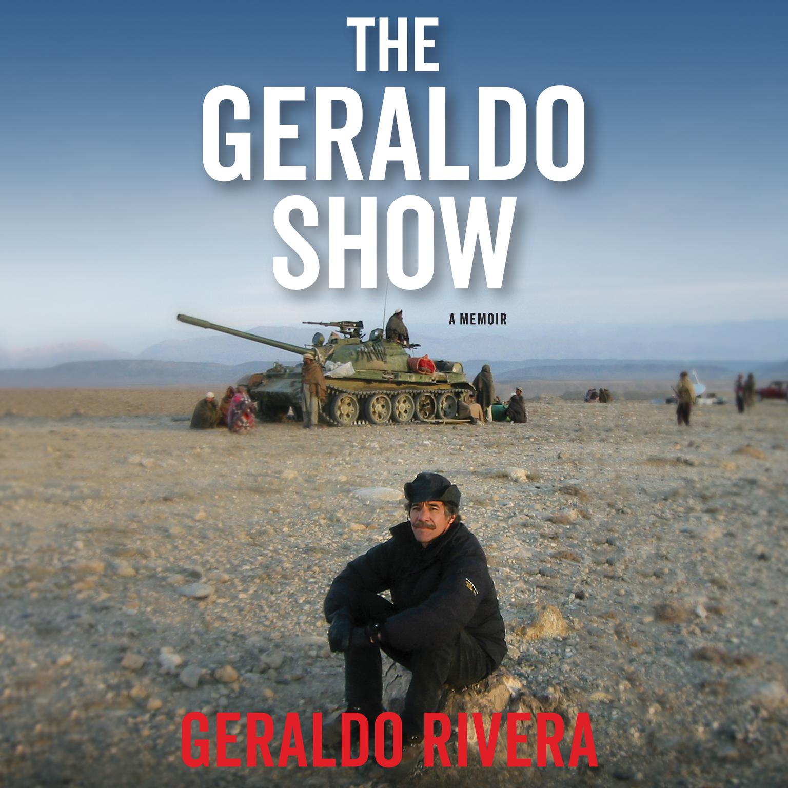 The Geraldo Show: A Memoir Audiobook, by Geraldo Rivera