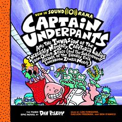 Captain Underpants and the Invasion of the Incredibly Naughty Cafeteria Ladies from Outer Space: (And the Subsequent Assault of the Equally Evil Lunchroom Zombie Nerds) Audiobook, by Dav Pilkey
