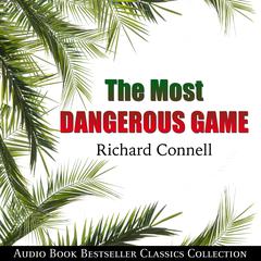 The Most Dangerous Game: Audio Book Bestseller Classics Collection Audiobook, by Richard Connell