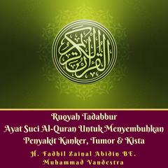 Ruqyah Tadabbur Ayat Suci Al-Quran Untuk Menyembuhkan Penyakit Kanker, Tumor & Kista Audiobook, by Muhammad Vandestra