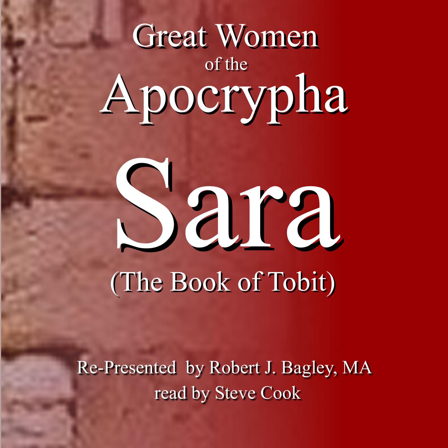 Great Women of the Apocrypha: Sara (The Book of Tobit) Audiobook, by Robert J. Bagley