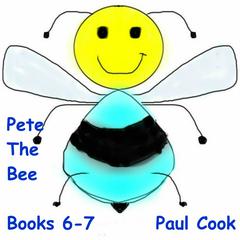 Pete The Bee: Books 6-7 Audiobook, by Paul Cook