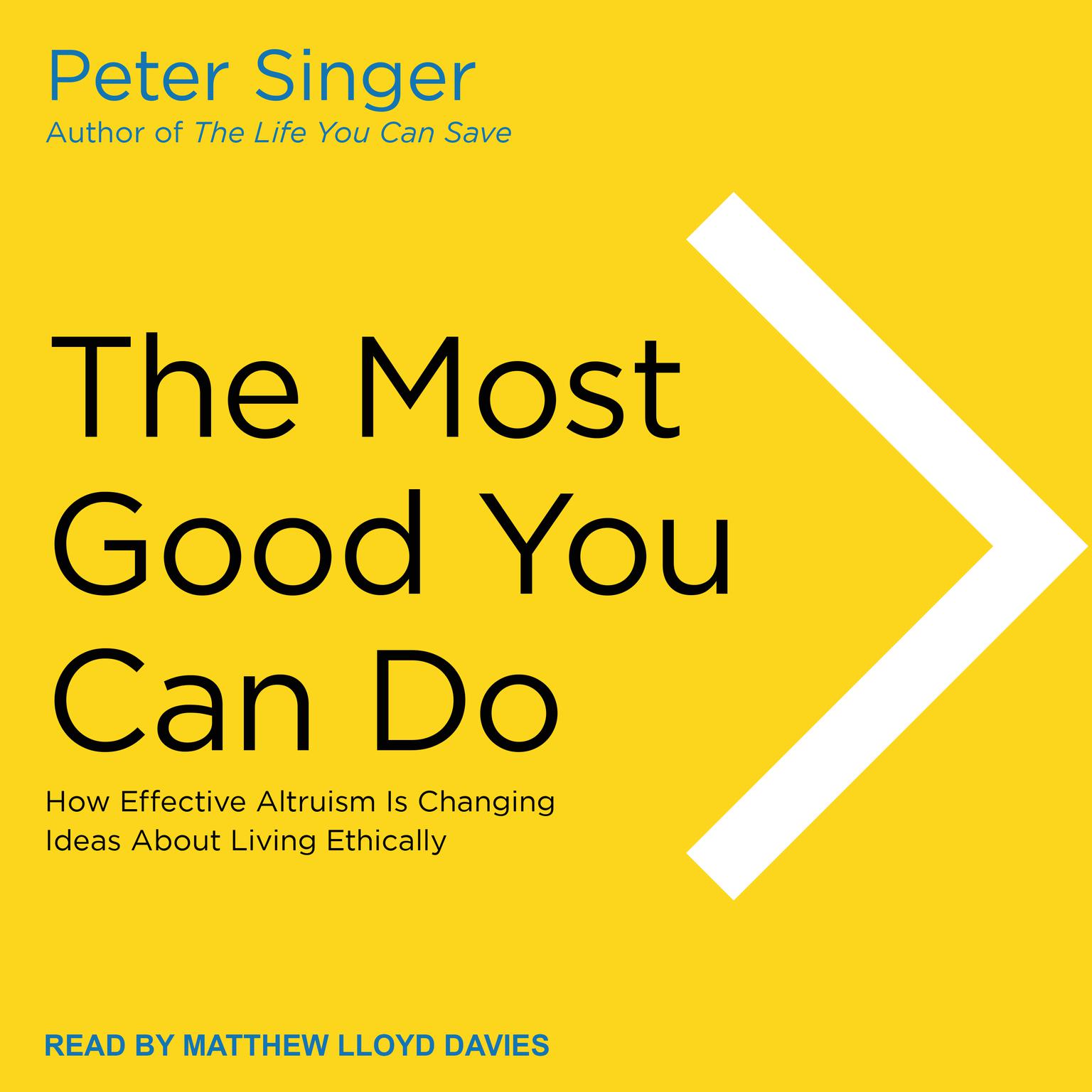 The Most Good You Can Do: How Effective Altruism Is Changing Ideas About Living Ethically Audiobook, by Peter Singer