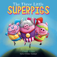 The Three Little Superpigs Audiobook, by Claire Evans