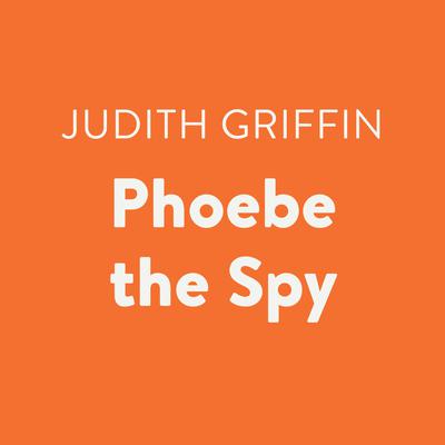 Phoebe the Spy Audiobook, by Judith Griffin