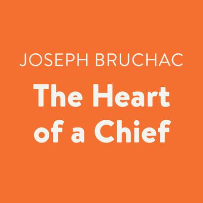 The Heart of a Chief Audiobook, by Joseph Bruchac