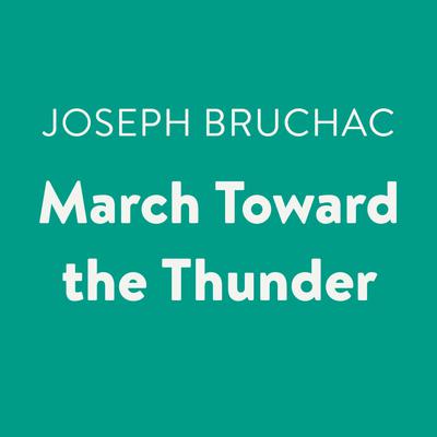 March Toward the Thunder Audiobook, by Joseph Bruchac
