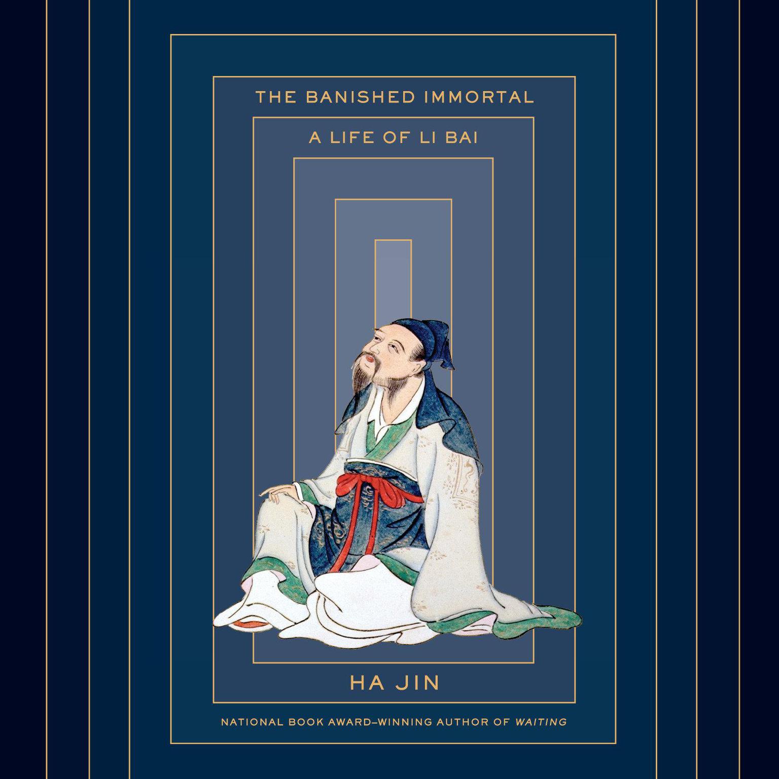 The Banished Immortal: A Life of Li Bai (Li Po) Audiobook, by Ha Jin