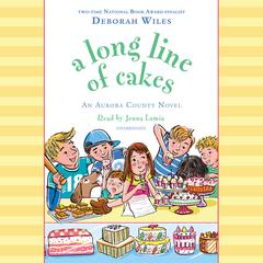 A Long Line of Cakes Audiobook, by Deborah Wiles