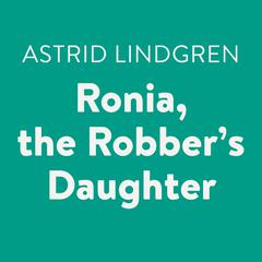 Ronia, the Robbers Daughter Audiobook, by Astrid Lindgren