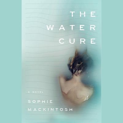 The Water Cure: A Novel Audiobook, by 