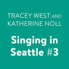 Singing in Seattle #3 Audiobook, by Katherine Noll