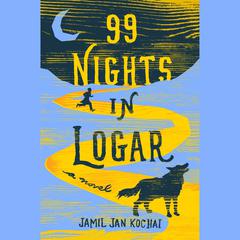 99 Nights in Logar Audiobook, by Jamil Jan Kochai