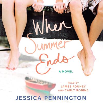 When Summer Ends: A Novel Audiobook, by Jessica Pennington