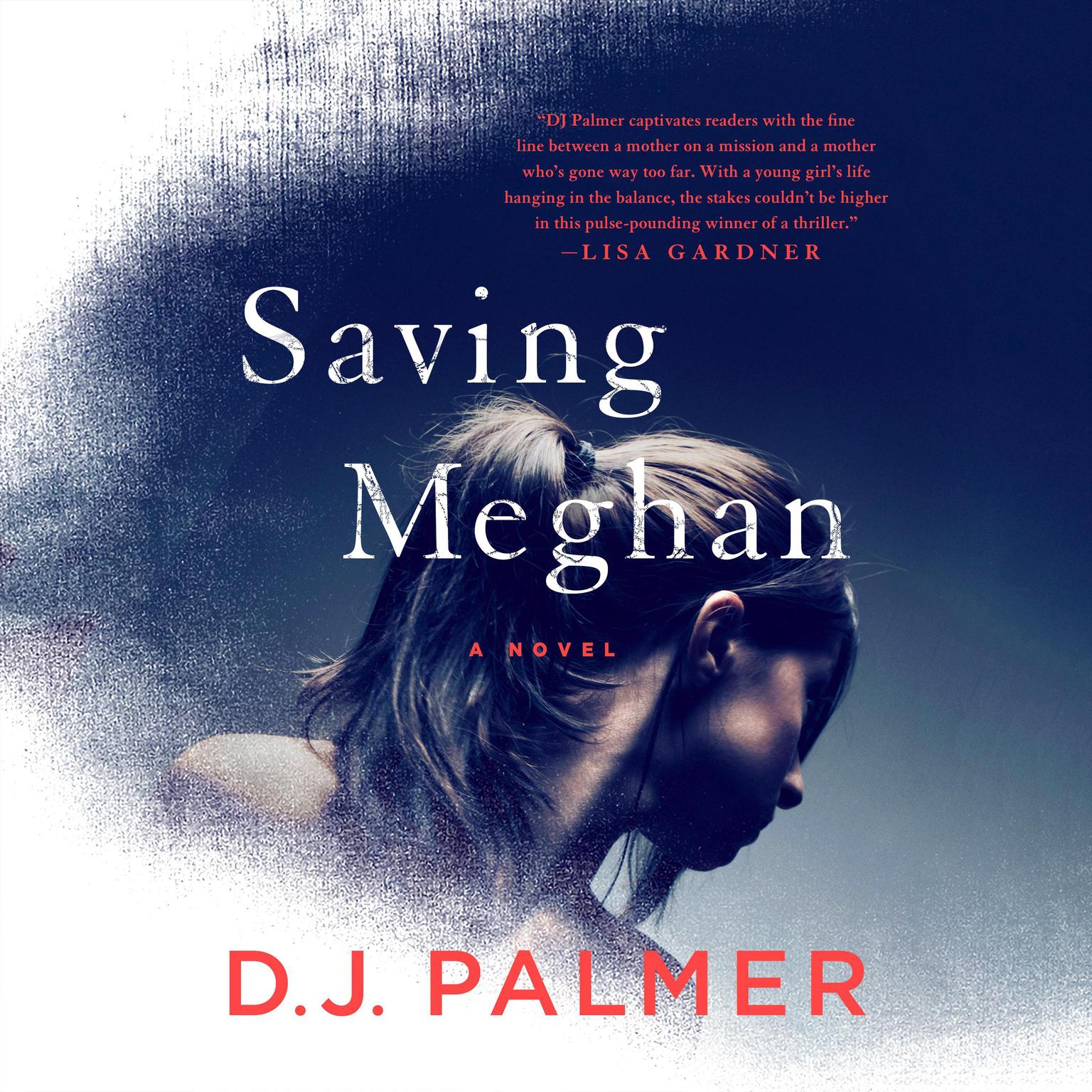 Saving Meghan: A Novel Audiobook, by D. J. Palmer