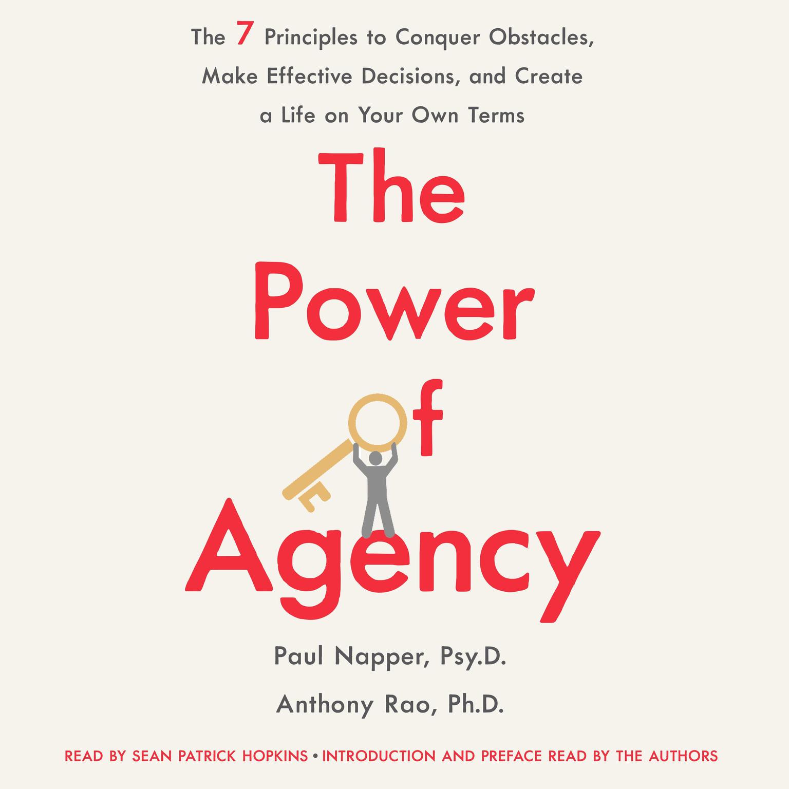 The Power of Agency: The 7 Principles to Conquer Obstacles, Make Effective Decisions, and Create a Life on Your Own Terms Audiobook, by Anthony Rao