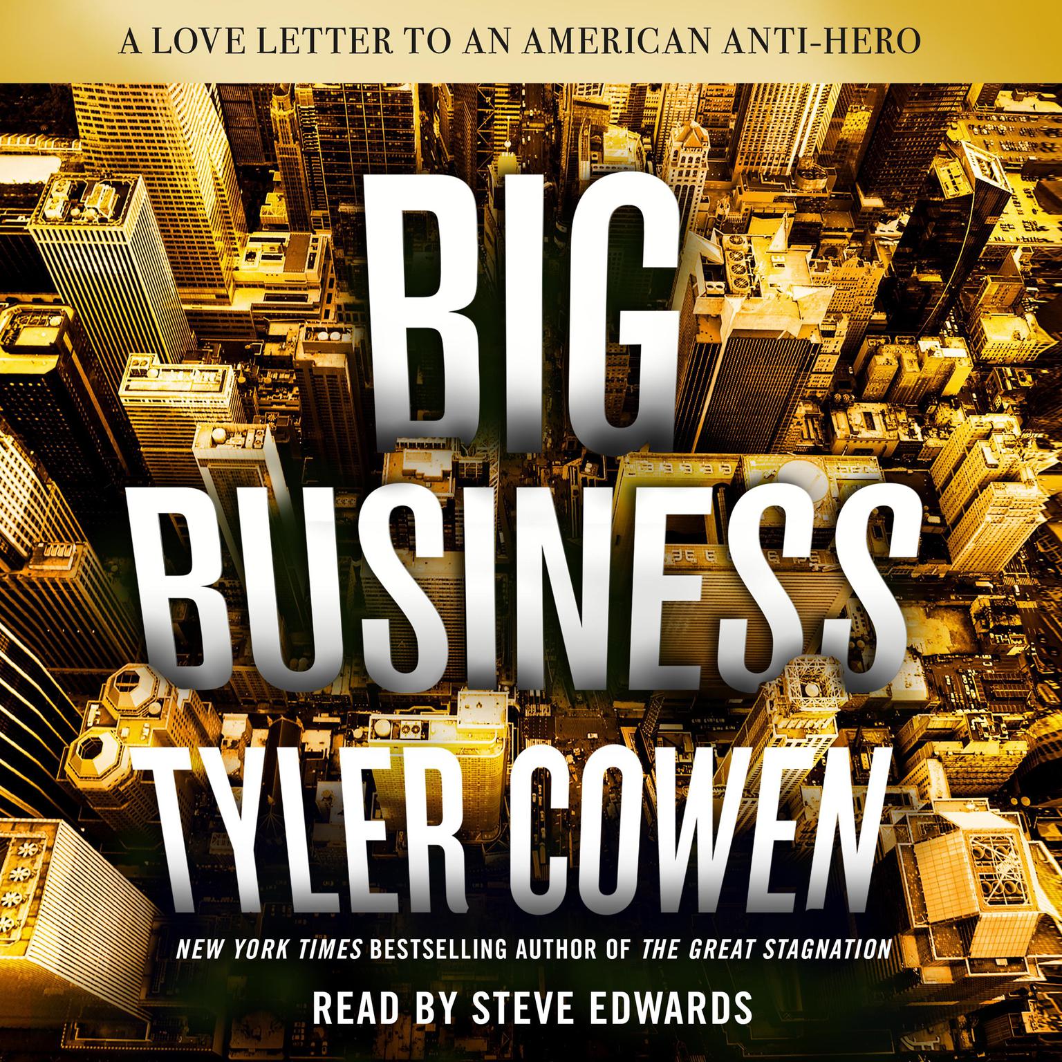 Big Business: A Love Letter to an American Anti-Hero Audiobook, by Tyler Cowen