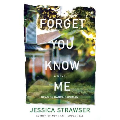 Forget You Know Me: A Novel Audiobook, by Jessica Strawser
