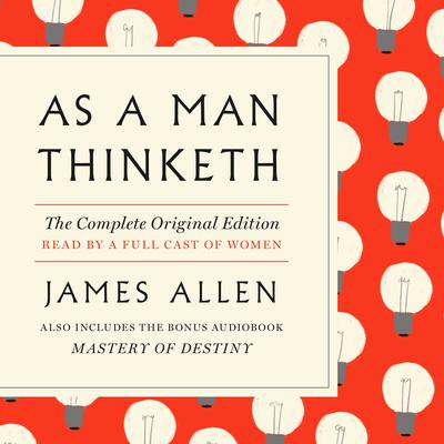 As a Man Thinketh: A GPS Guide to Life Audiobook, by James Allen