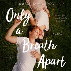 Only a Breath Apart: A Novel Audiobook, by 