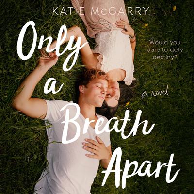 Only a Breath Apart: A Novel Audiobook, by Katie McGarry