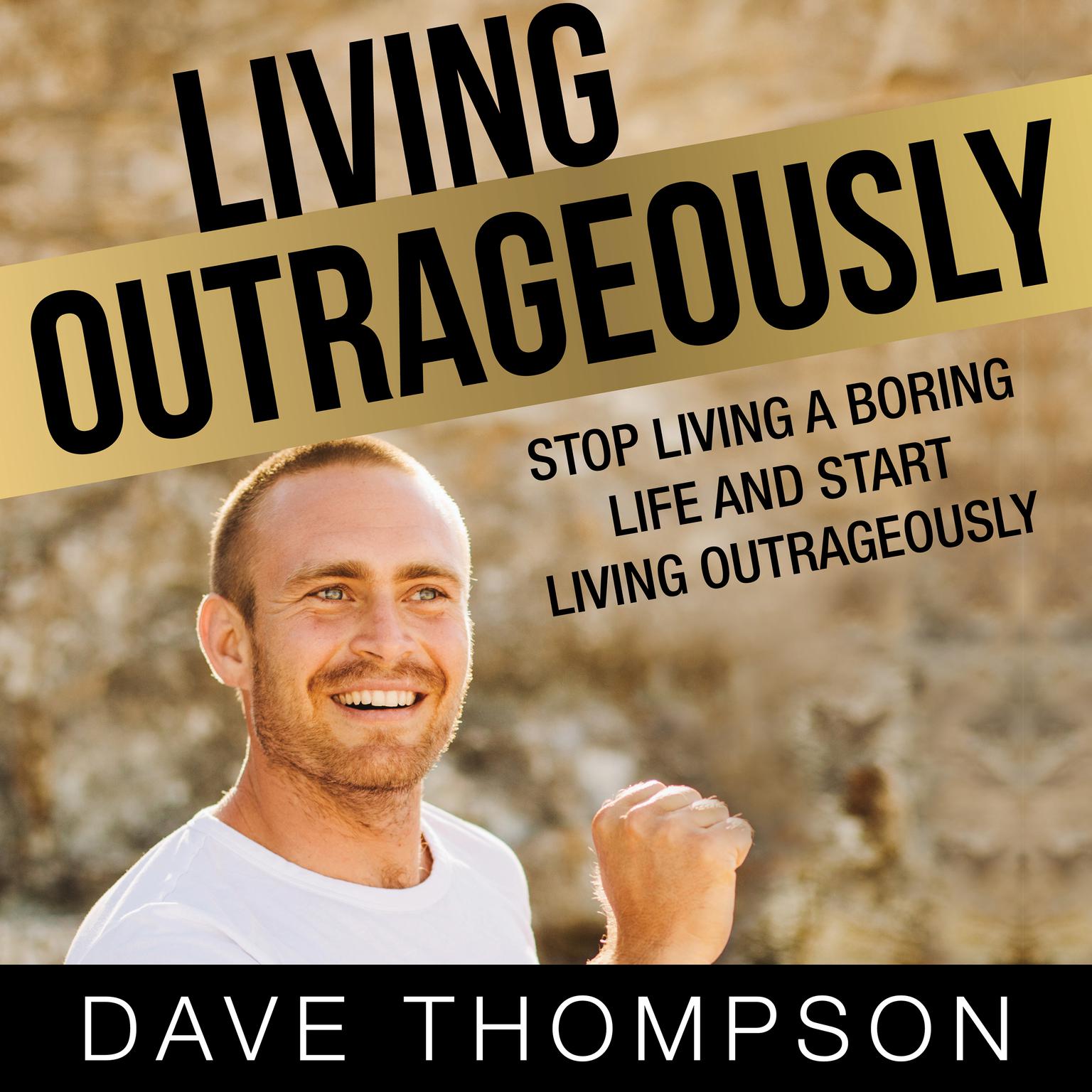 Living Outrageously Audiobook, by Dave Thompson
