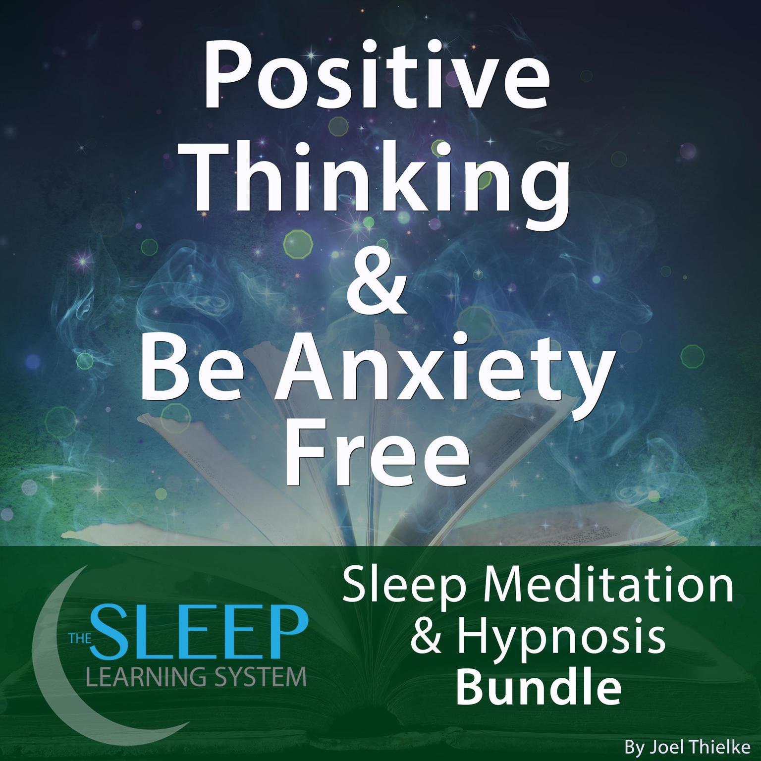 Positive Thinking & Be Anxiety Free – Sleep Learning System Bundle (Sleep Hypnosis & Meditation) Audiobook