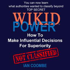 WIKID POWER - How To Make Influential Decisions For Superiority Audiobook, by Ian Coombe