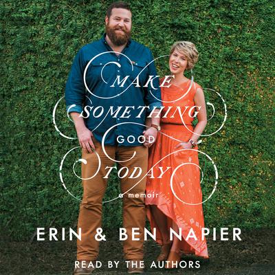 Make Something Good Today: A Memoir Audiobook, by Ben Napier