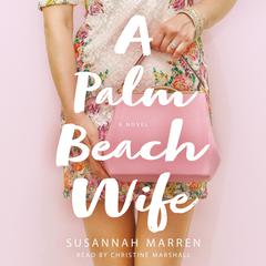 A Palm Beach Wife: A Novel Audiobook, by Susannah Marren