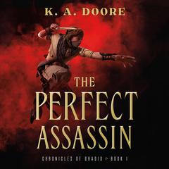The Perfect Assassin: Book 1 in the Chronicles of Ghadid Audiobook, by K. A. Doore
