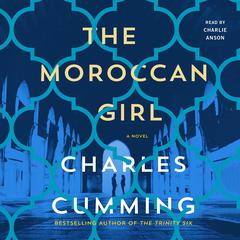 The Moroccan Girl: A Novel Audiobook, by Charles Cumming