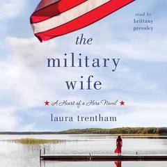 The Military Wife: A Heart of A Hero Novel Audiobook, by Laura Trentham