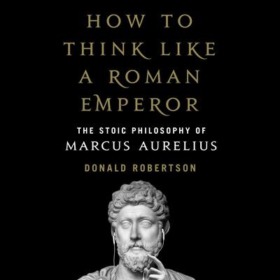 How to Think Like a Roman Emperor: The Stoic Philosophy of Marcus Aurelius Audiobook, by 