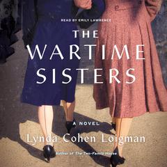 The Wartime Sisters: A Novel Audiobook, by Lynda Cohen Loigman