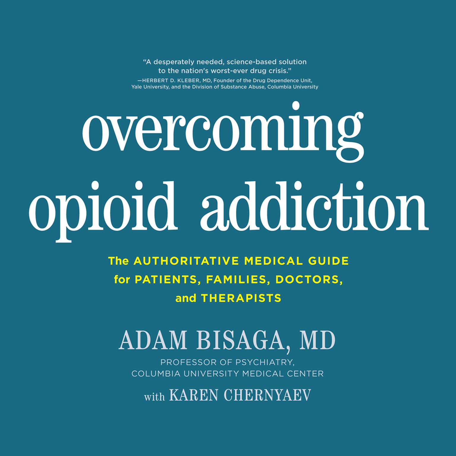 Overcoming Opioid Addiction: The Authoritative Medical Guide for Patients, Families, Doctors, and Therapists Audiobook, by Adam Bisaga